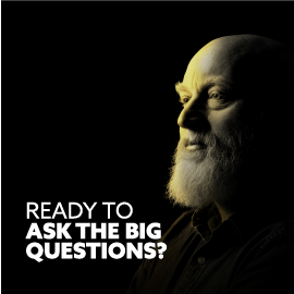 Ready to ask the big questions?
